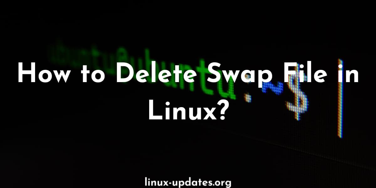 How to Delete Swap File in Linux?