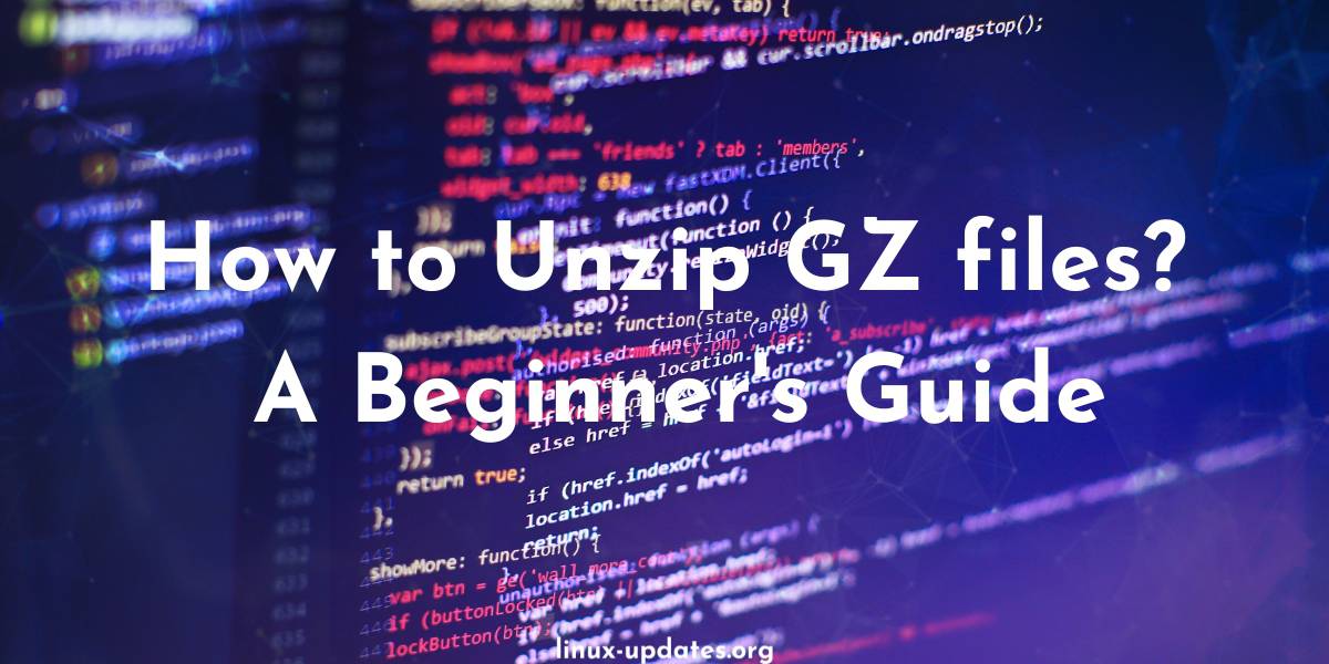 Effortlessly Unzip GZ Files: A Beginner's Guide