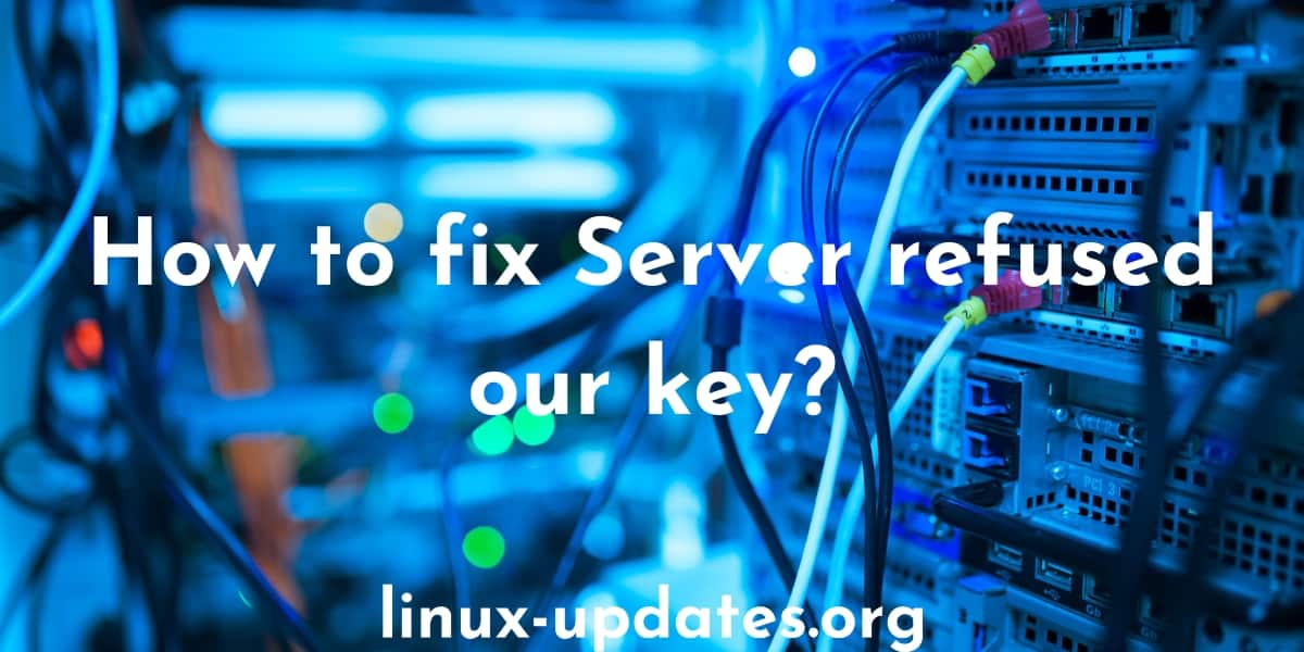 How to fix Server refused our key?
